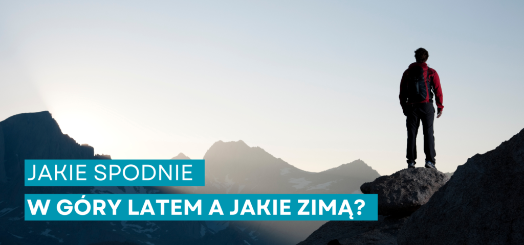 Jakie spodnie w góry