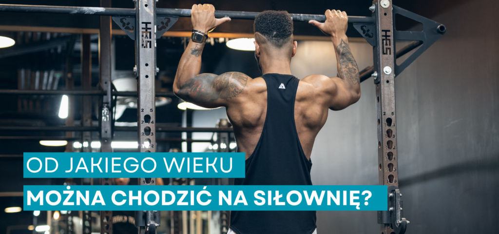 Od ilu lat można chodzić na siłownię