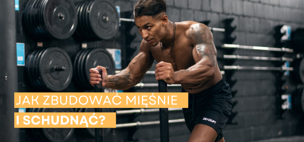 jak zbudować mięśnie i szybko schudnąć