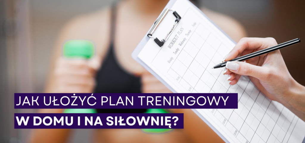Jak ułożyć plan treningowy w domu a jak na siłownie