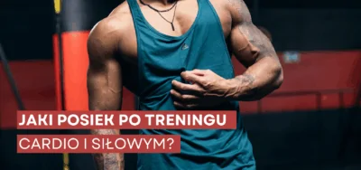 co jeść po treningu siłowym co jeść po treningu cardio